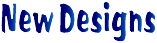 New Designs